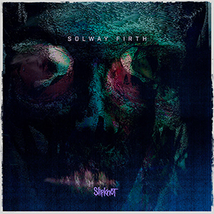 <span class="mw-page-title-main">Solway Firth (song)</span> 2019 single by Slipknot