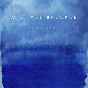 <i>Pilgrimage</i> (Michael Brecker album) 2007 studio album by Michael Brecker