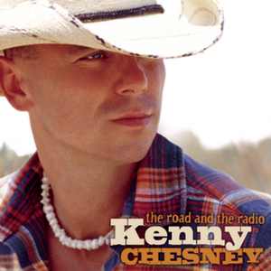 <i>The Road and the Radio</i> 2005 studio album by Kenny Chesney