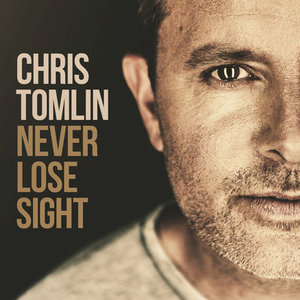 <i>Never Lose Sight</i> 2016 studio album by Chris Tomlin