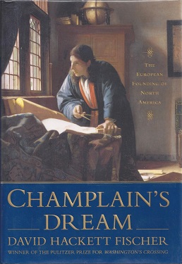 <i>Champlains Dream</i> Book by David Hackett Fischer