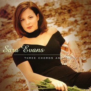 <i>Three Chords and the Truth</i> (Sara Evans album) 1997 studio album by Sara Evans