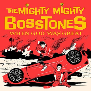 <i>When God Was Great</i> 2021 studio album by The Mighty Mighty Bosstones