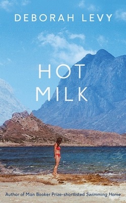 <i>Hot Milk</i> (novel) 2016 novel by Deborah Levy