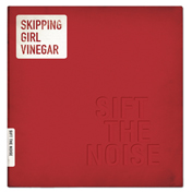 <i>Sift the Noise</i> 2008 studio album by Skipping Girl Vinegar