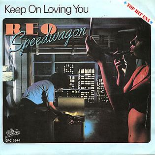 Keep On Loving You (song) 1980 single by REO Speedwagon