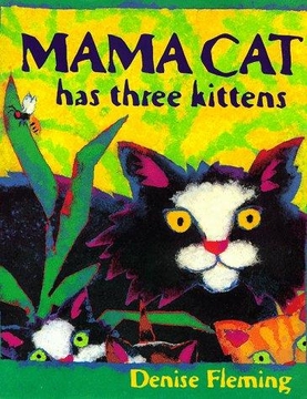 <i>Mama Cat Has Three Kittens</i> Childrens picture book by Denise Fleming.