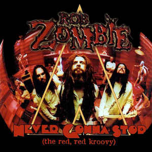 <span class="mw-page-title-main">Never Gonna Stop (The Red Red Kroovy)</span> 2001 single by Rob Zombie