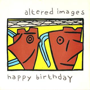 <span class="mw-page-title-main">Happy Birthday (Altered Images song)</span> 1981 single by Altered Images