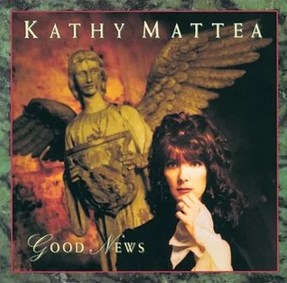 <i>Good News</i> (Kathy Mattea album) 1993 studio album by Kathy Mattea