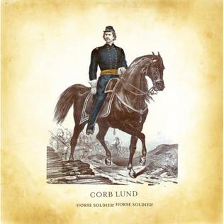 <i>Horse Soldier! Horse Soldier!</i> 2007 studio album by Corb Lund and the Hurtin Albertans