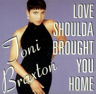 <span class="mw-page-title-main">Love Shoulda Brought You Home</span> 1992 single by Toni Braxton