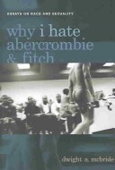 <i>Why I Hate Abercrombie & Fitch</i> 2005 book by Dwight A. McBride