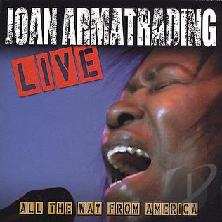 <i>Live: All the Way from America</i> 2004 live album by Joan Armatrading