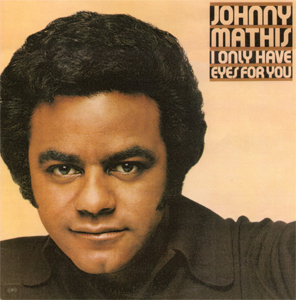 <i>I Only Have Eyes for You</i> (Johnny Mathis album) 1976 studio album by Johnny Mathis