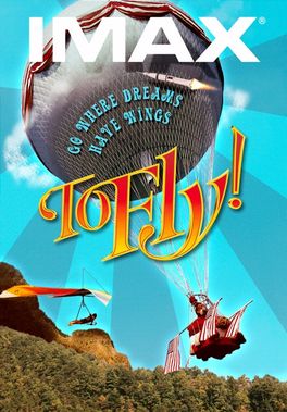 <i>To Fly!</i> 1976 IMAX film by MacGillivray Freeman Films