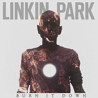 <span class="mw-page-title-main">Burn It Down (Linkin Park song)</span> 2012 single by Linkin Park