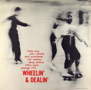 <i>Wheelin & Dealin</i> (The Prestige All-Stars album) 1958 studio album by Frank Wess, John Coltrane, Paul Quinichette, Mal Waldron, Doug Watkins and Art Taylor