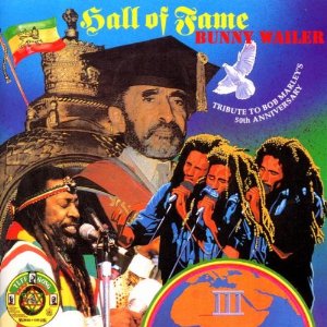 <i>Hall of Fame: A Tribute to Bob Marleys 50th Anniversary</i> 1995 studio album by Bunny Wailer