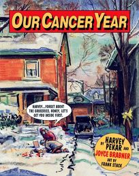 <i>Our Cancer Year</i> Nonfiction graphic novel by Harvey Pekar and Joyce Brabner