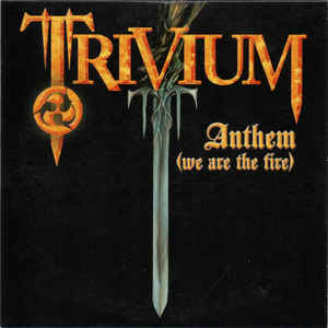 <span class="mw-page-title-main">Anthem (We Are the Fire)</span> 2006 single by Trivium