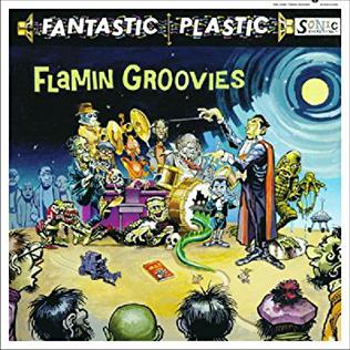 <i>Fantastic Plastic</i> (album) 2017 studio album by The Flamin Groovies