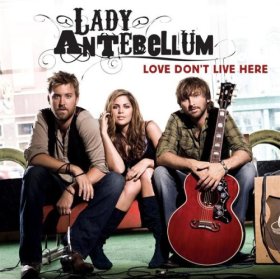 Love Dont Live Here (Lady Antebellum song) 2007 single by Lady Antebellum