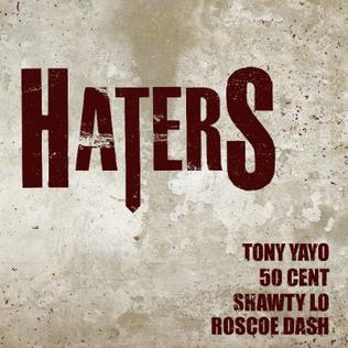 <span class="mw-page-title-main">Haters (Tony Yayo song)</span> 2011 single by Tony Yayo featuring 50 Cent, Shawty Lo and Roscoe Dash