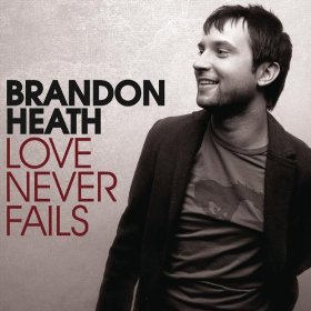 <span class="mw-page-title-main">Love Never Fails (Brandon Heath song)</span> 2009 single by Brandon Heath