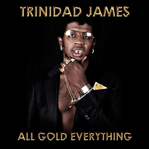 <span class="mw-page-title-main">All Gold Everything</span> 2012 single by Trinidad James