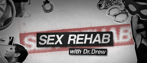 <i>Sex Rehab with Dr. Drew</i> 2009 American TV series or program