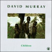 <i>Children</i> (David Murray album) 1984 studio album by David Murray