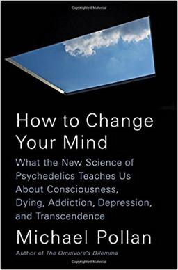 <i>How to Change Your Mind</i> 2018 book by Michael Pollan