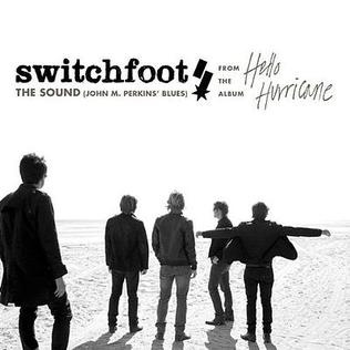 <span class="mw-page-title-main">The Sound (John M. Perkins' Blues)</span> 2009 single by Switchfoot