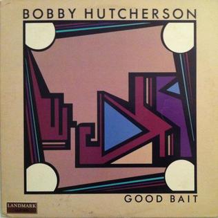 <i>Good Bait</i> (album) 1985 studio album by Bobby Hutcherson