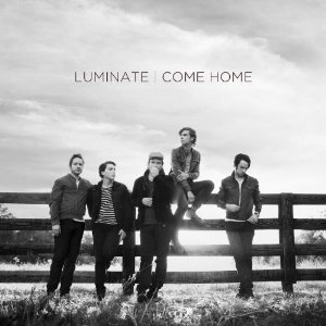 <i>Come Home</i> (Luminate album) 2011 studio album by Luminate