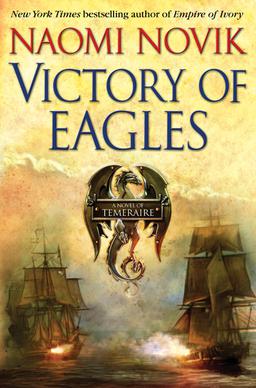 <i>Victory of Eagles</i> Novel by Naomi Novik