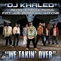 <span class="mw-page-title-main">We Takin' Over</span> 2007 single by DJ Khaled featuring Akon, T.I., Rick Ross, Fat Joe, Baby and Lil Wayne