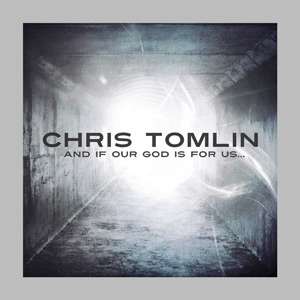 <i>And If Our God Is for Us...</i> 2010 studio album by Chris Tomlin