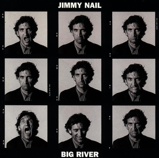 <i>Big River</i> (Jimmy Nail album) 1995 studio album by Jimmy Nail