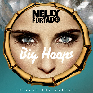 <span class="mw-page-title-main">Big Hoops (Bigger the Better)</span> Single by music recording artist Nelly Furtado