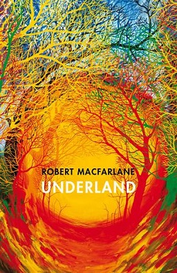 <i>Underland</i> (book) Book by Robert Macfarlane