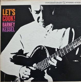 <i>Lets Cook!</i> 1962 studio album by Barney Kessell