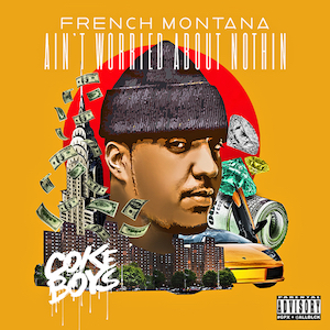 Aint Worried About Nothin 2013 single by French Montana