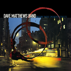 <i>Before These Crowded Streets</i> 1998 studio album by Dave Matthews Band