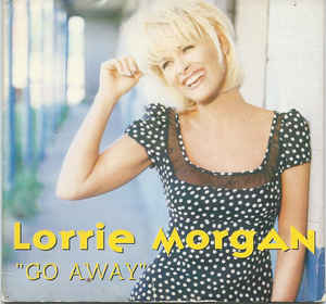 Go Away (Lorrie Morgan song) Lorrie Morgan song