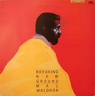 <i>Breaking New Ground</i> (Mal Waldron album) album by Mal Waldron