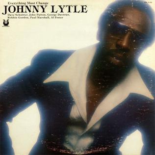 <i>Everything Must Change</i> (Johnny Lytle album) 1978 studio album by Johnny Lytle