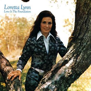 <i>Love Is the Foundation</i> 1973 studio album by Loretta Lynn