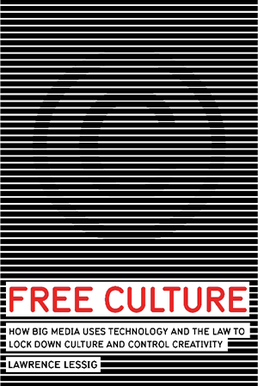 <i>Free Culture</i> (book) Book by Lawrence Lessig